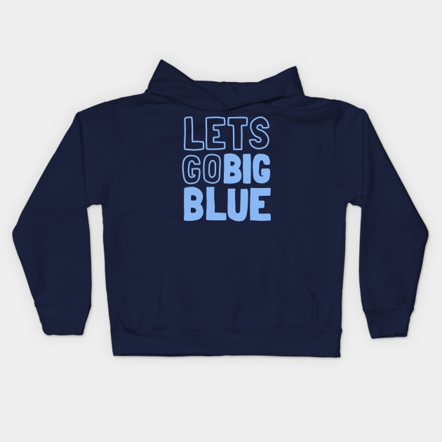 Let's Go Big Blue Kids Hoodie by valentinahramov